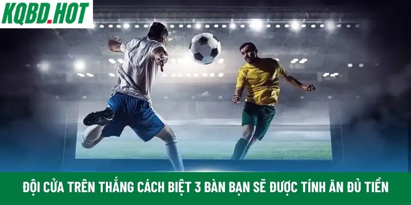 Đội cửa trên thắng cách biệt 3 bàn 