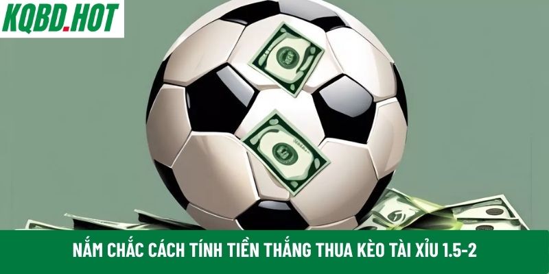  kèo tài xỉu 1.5-2