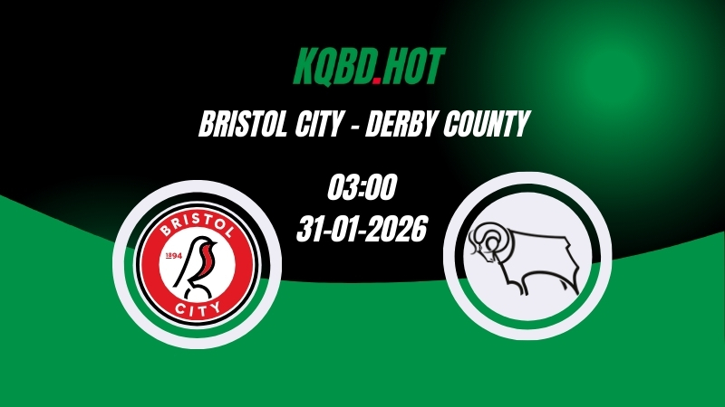 Nhận Định Kèo Nhà Cái - Bristol City vs Derby County