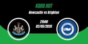 Nhận Định Newcastle vs Brighton 21h00 02/05 Ngoại Hạng Anh
