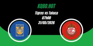 Nhận Định Tigres vs Toluca 07h00 31/05 CONCACAF Champions Cup