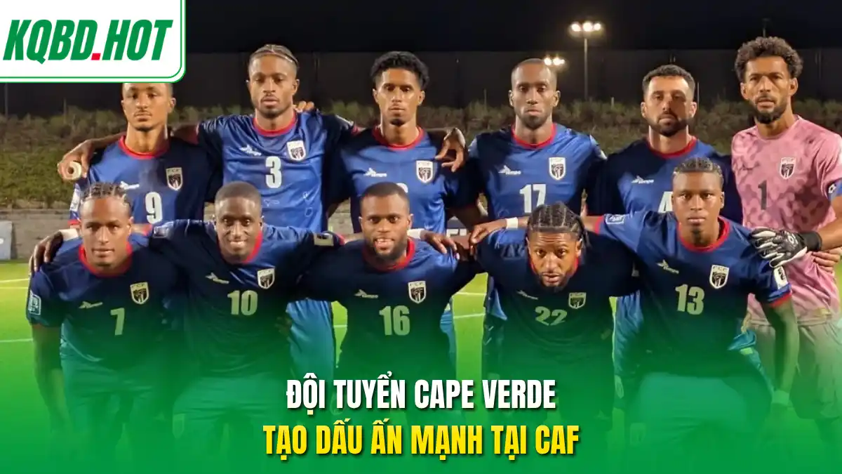 Đội tuyển Cape Verde tạo dấu ấn mạnh tại CAF