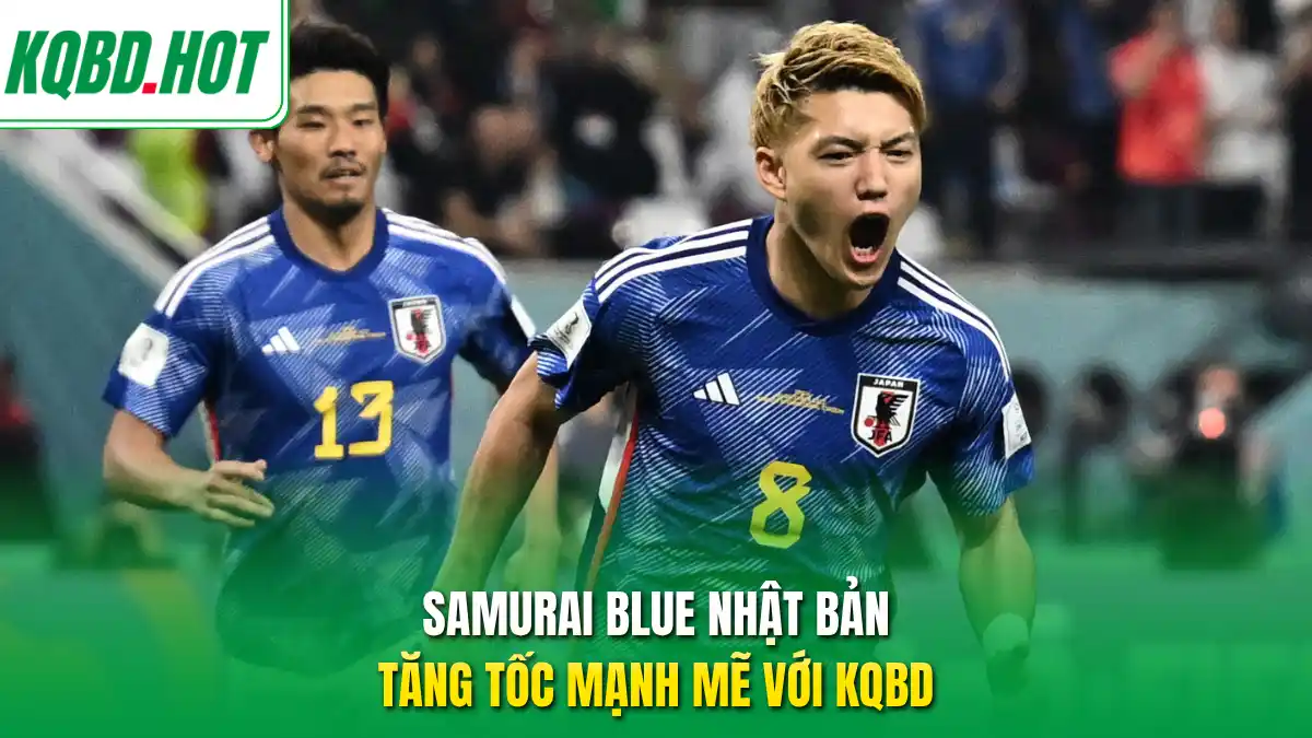 Samurai Blue Nhật Bản tăng tốc mạnh mẽ với KQBD