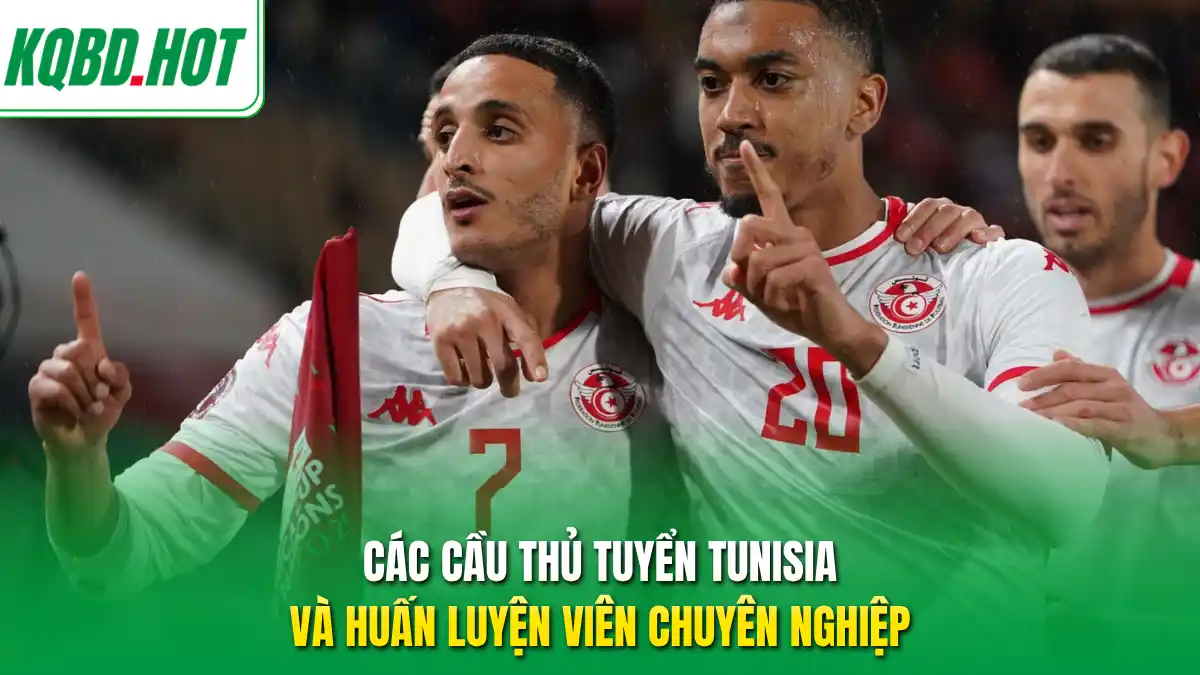 Các cầu thủ tuyển Tunisia và huấn luyện viên chuyên nghiệp