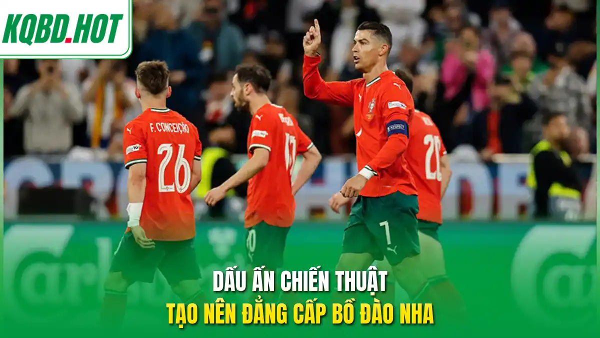 Dấu ấn chiến thuật tạo nên đẳng cấp Bồ Đào Nha 