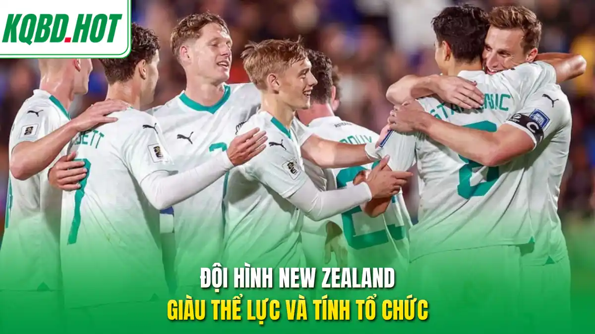Đội hình New Zealand giàu thể lực và tính tổ chức