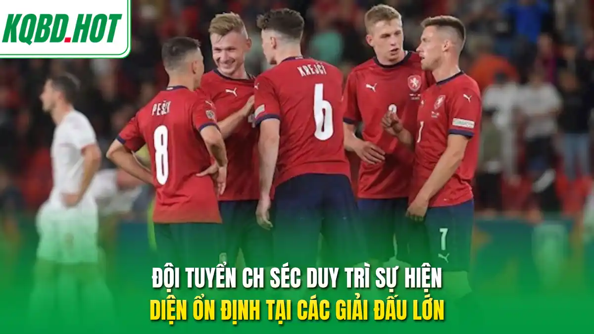 Đội tuyển CH Séc duy trì sự hiện diện ổn định tại các giải đấu lớn