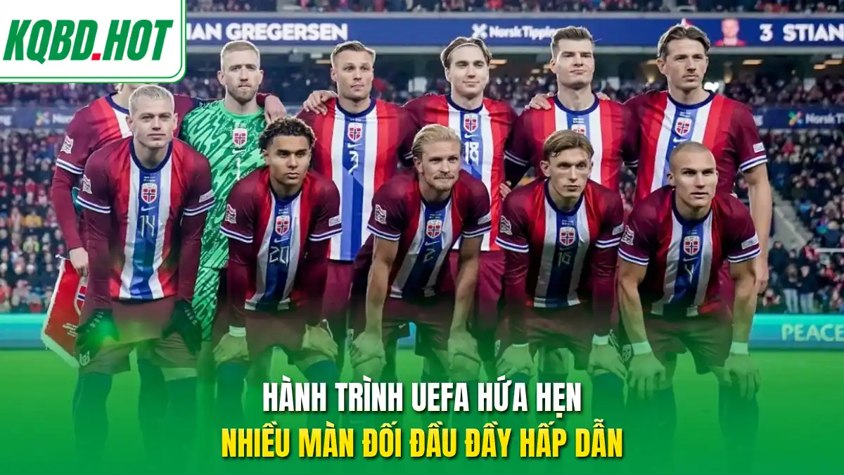 Hành trình UEFA hứa hẹn nhiều màn đối đầu đầy hấp dẫn