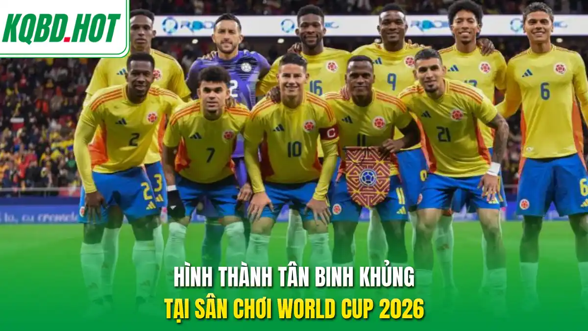 Hình thành tân binh khủng tại sân chơi World Cup 2026