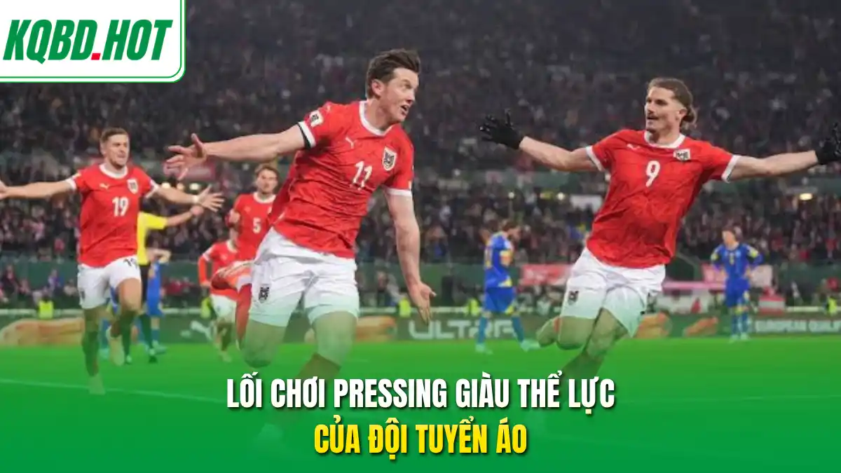 Lối chơi pressing giàu thể lực của đội tuyển Áo