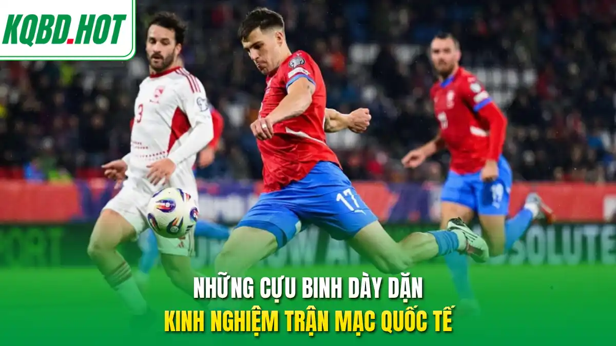 Những cựu binh dày dặn kinh nghiệm trận mạc quốc tế