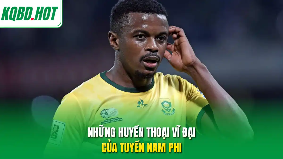 Những huyền thoại vĩ đại của tuyển Nam Phi 