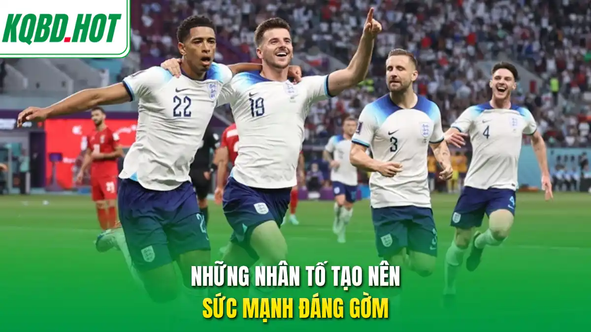 Những nhân tố tạo nên sức mạnh đáng gờm