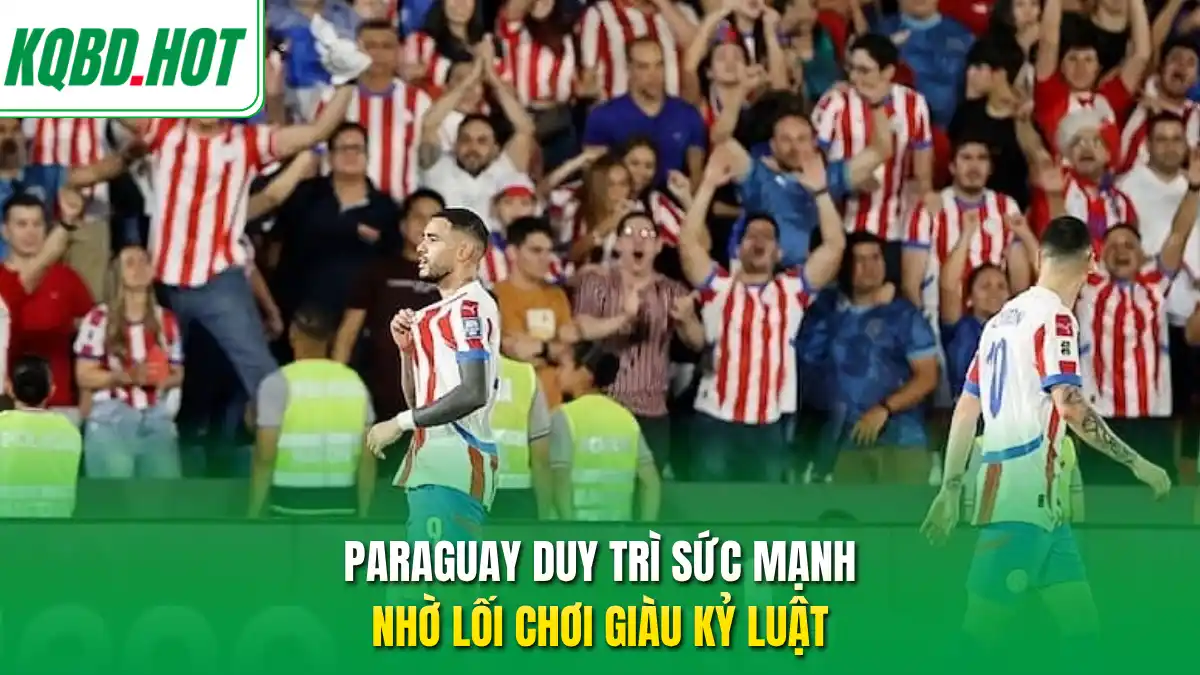 Paraguay duy trì sức mạnh nhờ lối chơi giàu kỷ luật