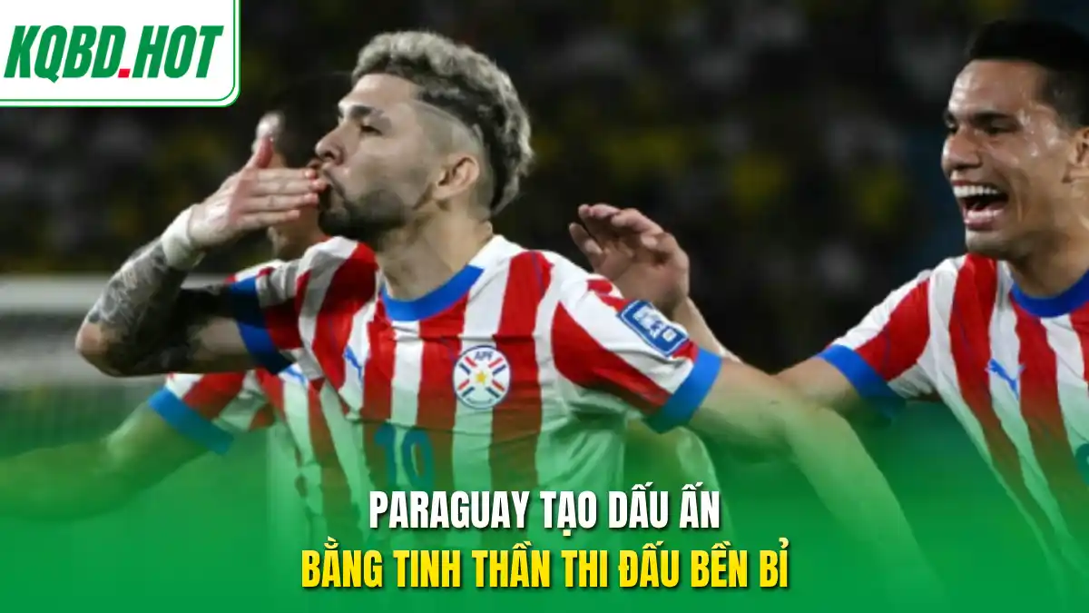Paraguay tạo dấu ấn bằng tinh thần thi đấu bền bỉ