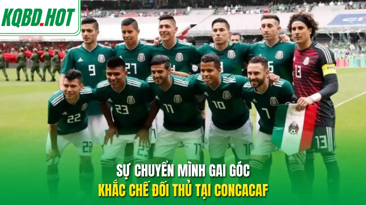 Sự chuyển mình gai góc khắc chế đối thủ tại CONCACAF 
