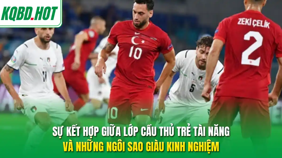 Sự kết hợp giữa lớp cầu thủ trẻ tài năng và những ngôi sao giàu kinh nghiệm