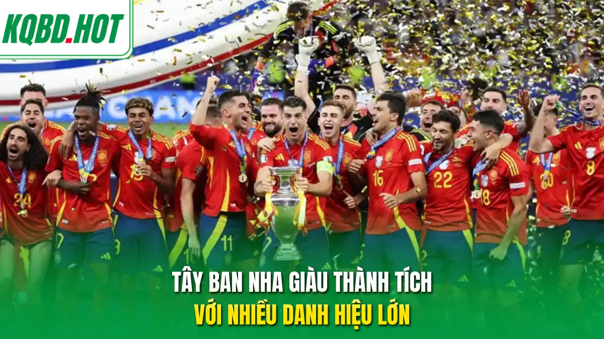 Tây Ban Nha giàu thành tích với nhiều danh hiệu lớn 